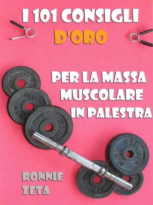 cover image of I 101 Consigli d'Oro per la Massa Muscolare in Palestra